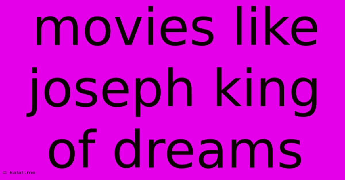 Movies Like Joseph King Of Dreams