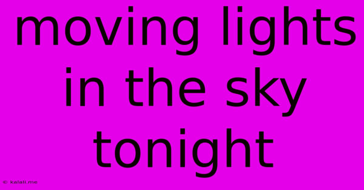 Moving Lights In The Sky Tonight