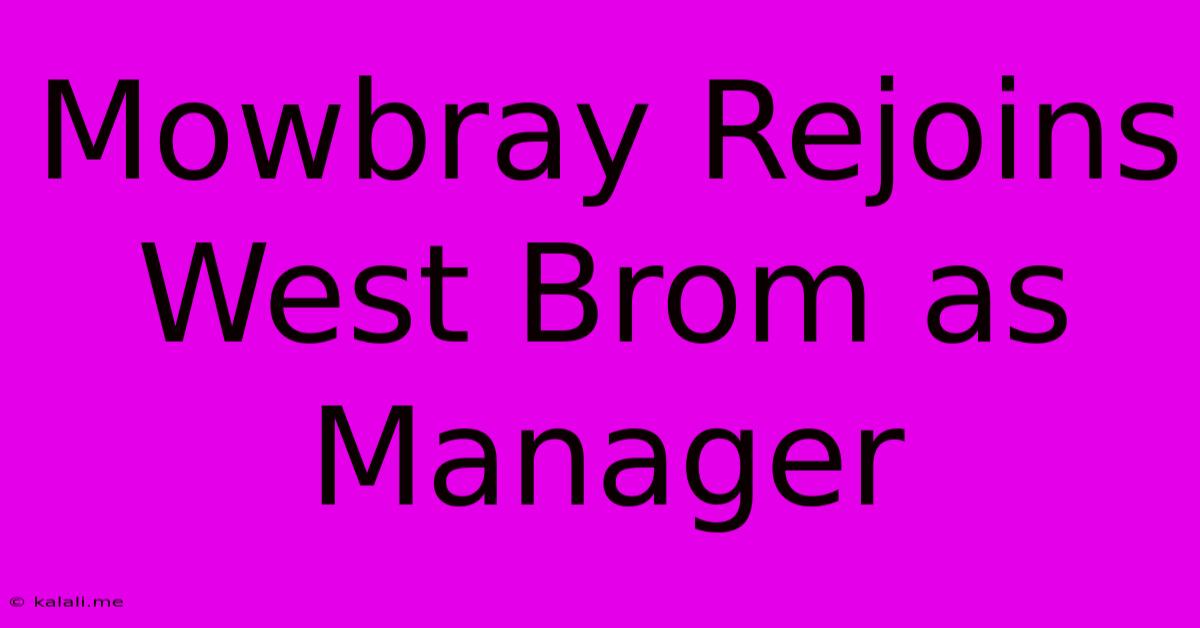 Mowbray Rejoins West Brom As Manager