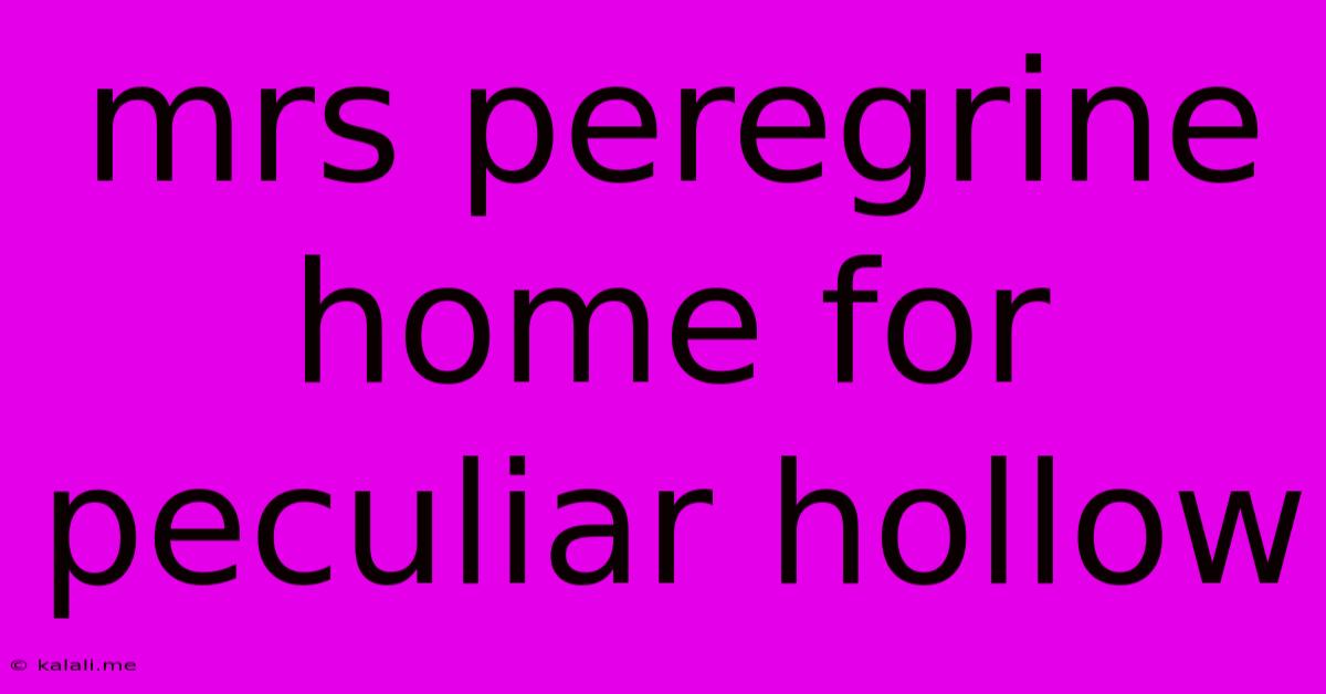 Mrs Peregrine Home For Peculiar Hollow
