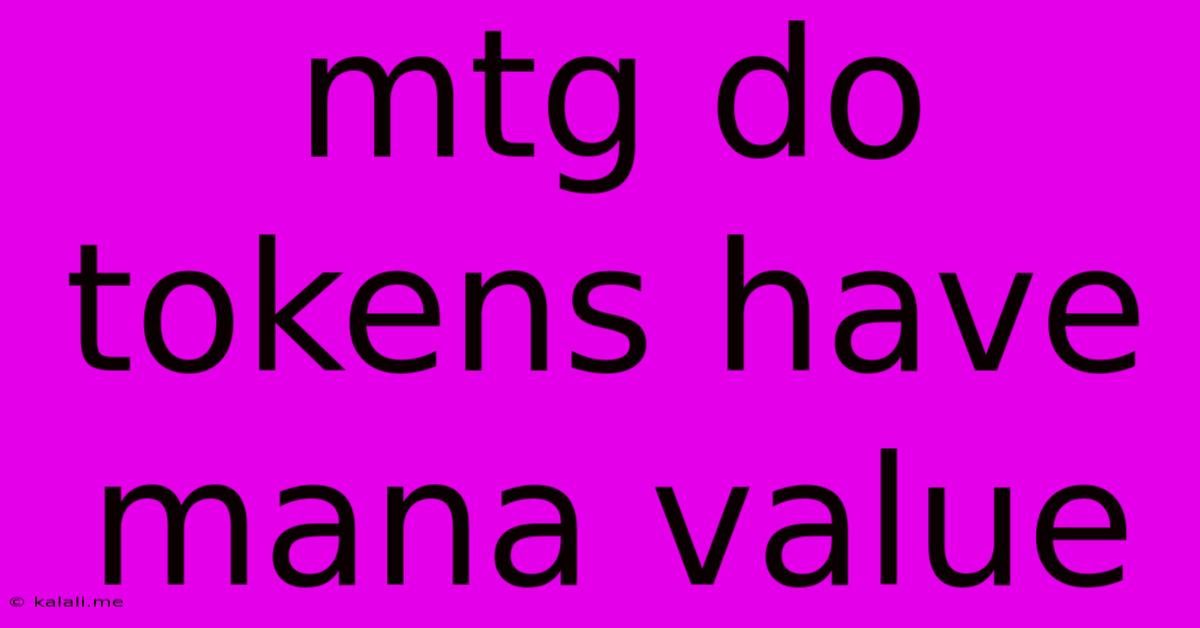 Mtg Do Tokens Have Mana Value
