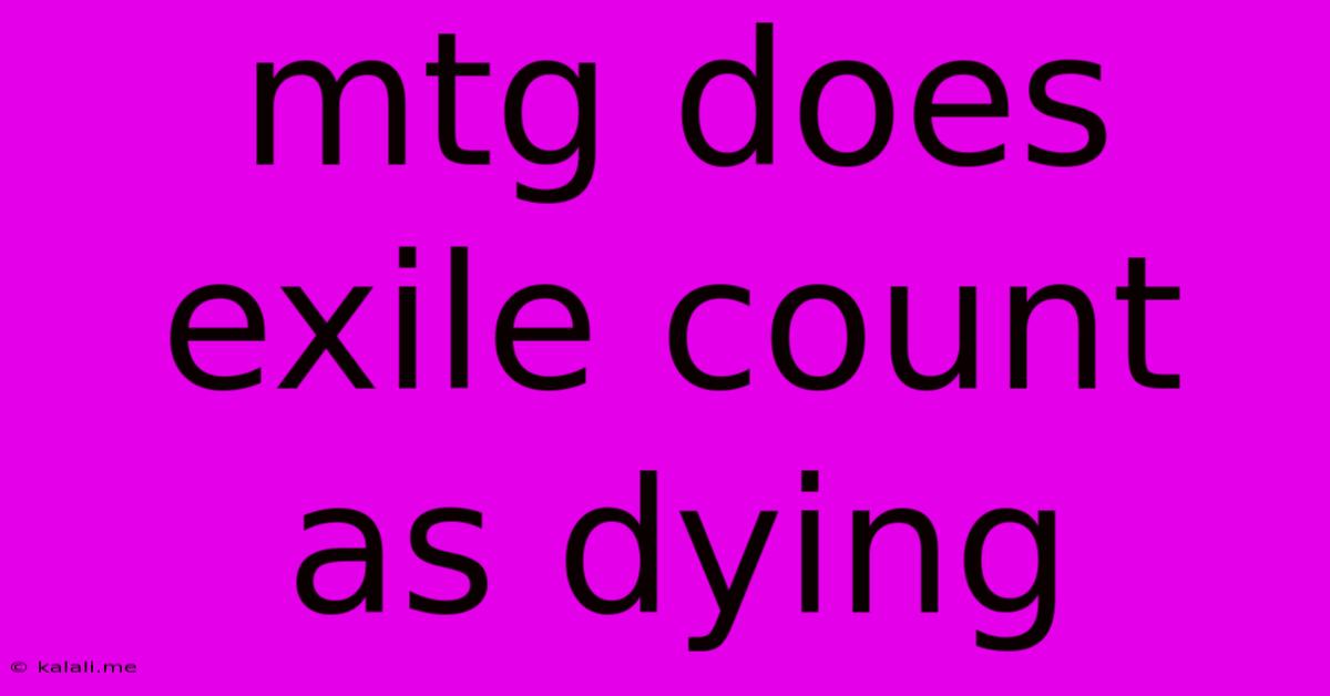 Mtg Does Exile Count As Dying
