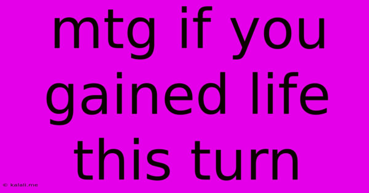 Mtg If You Gained Life This Turn