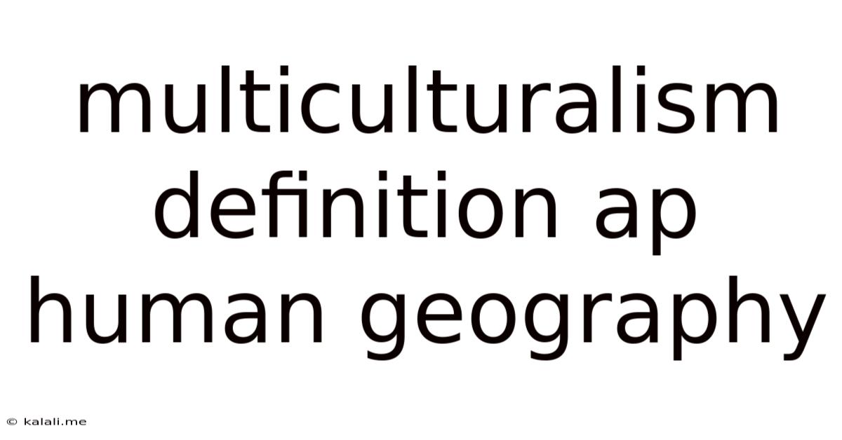 Multiculturalism Definition Ap Human Geography