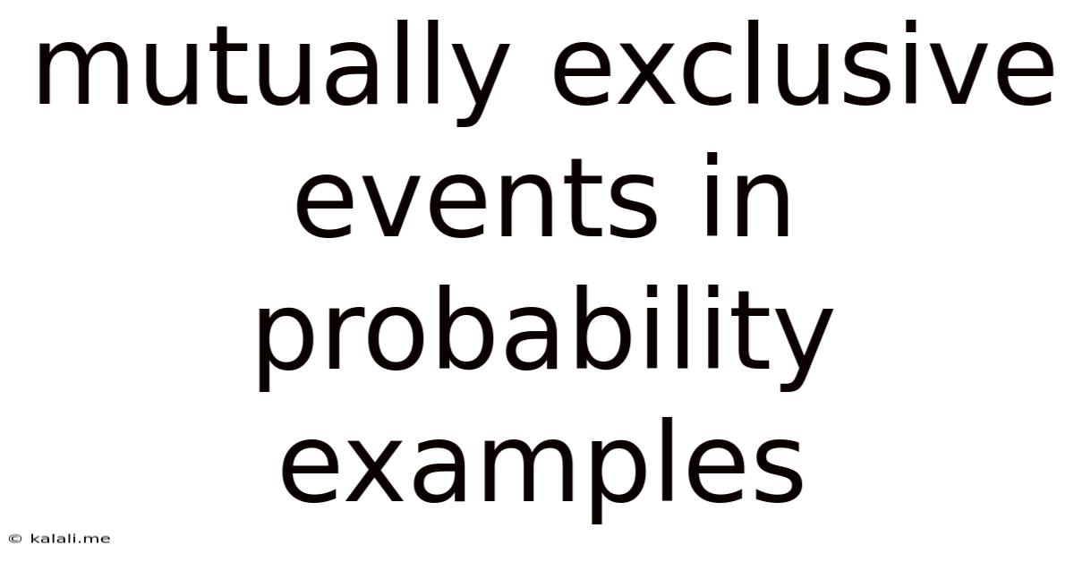 Mutually Exclusive Events In Probability Examples