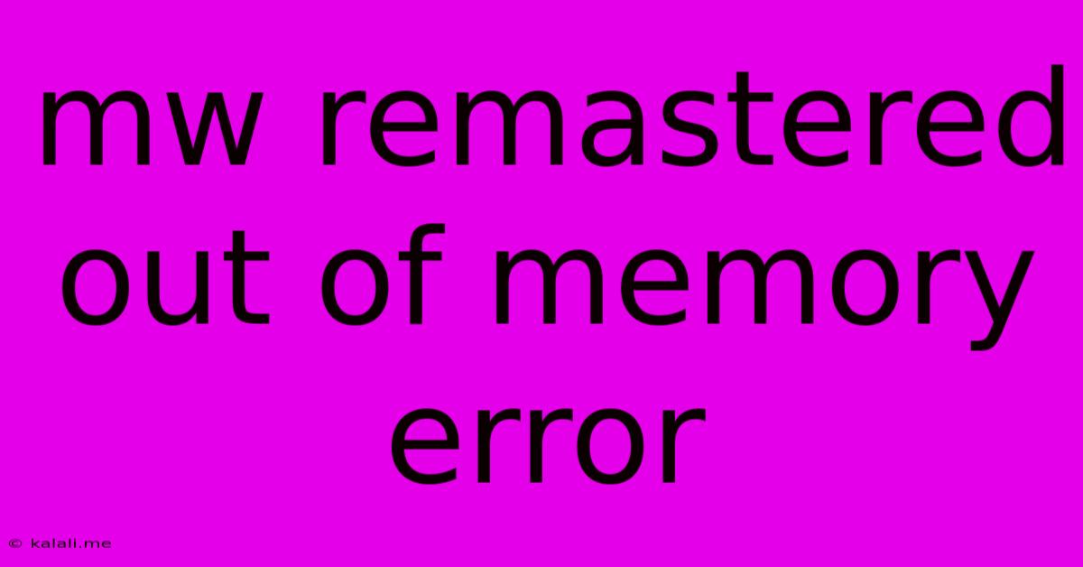 Mw Remastered Out Of Memory Error