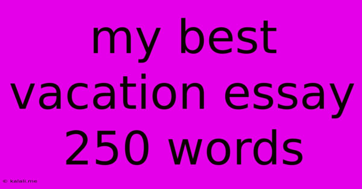 My Best Vacation Essay 250 Words