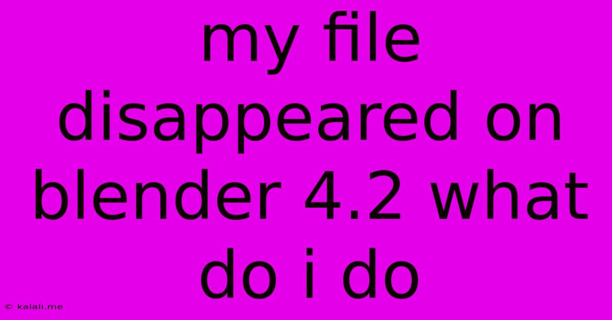 My File Disappeared On Blender 4.2 What Do I Do