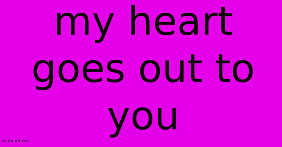 My Heart Goes Out To You