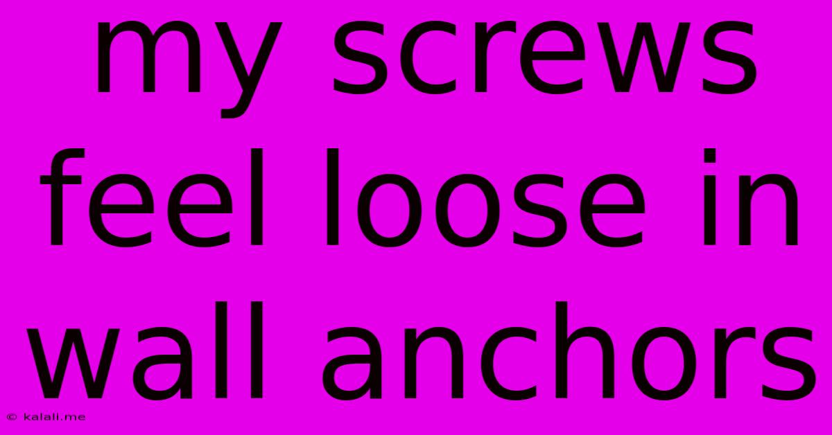 My Screws Feel Loose In Wall Anchors