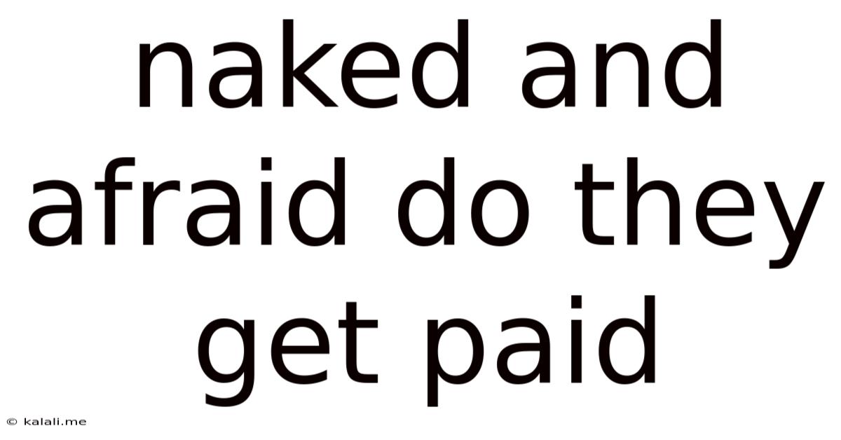 Naked And Afraid Do They Get Paid
