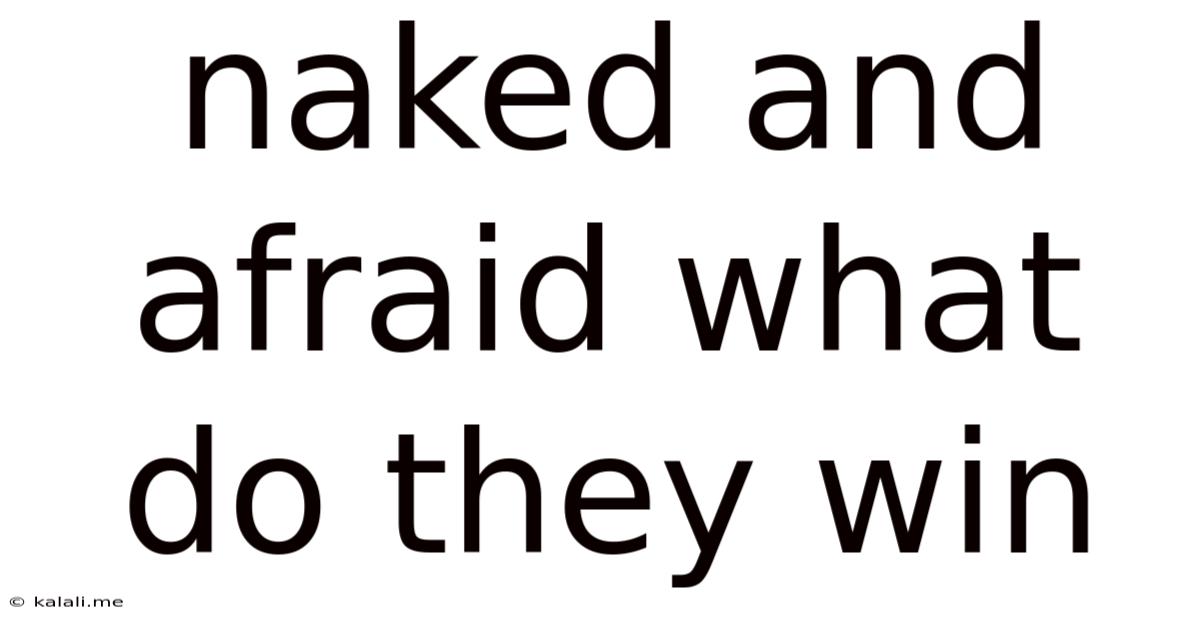 Naked And Afraid What Do They Win