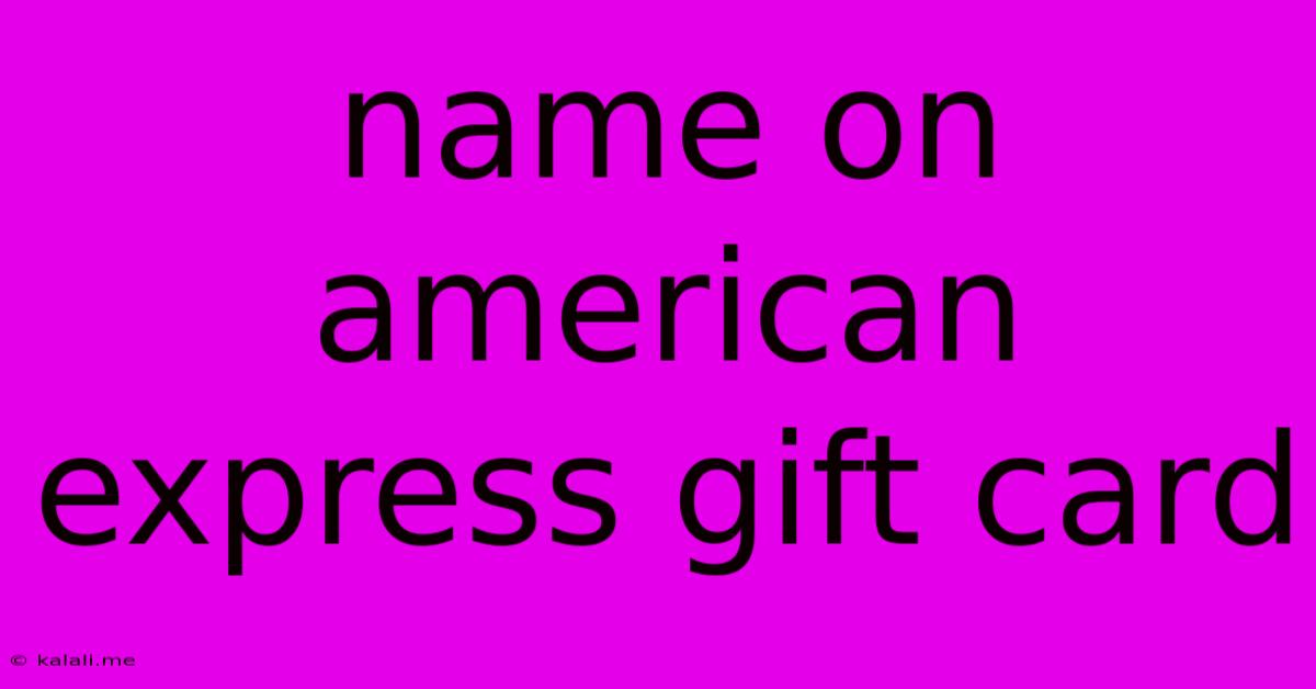 Name On American Express Gift Card