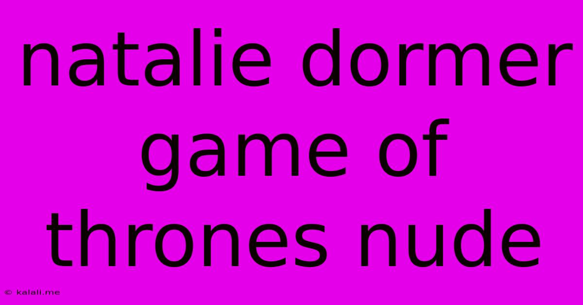 Natalie Dormer Game Of Thrones Nude