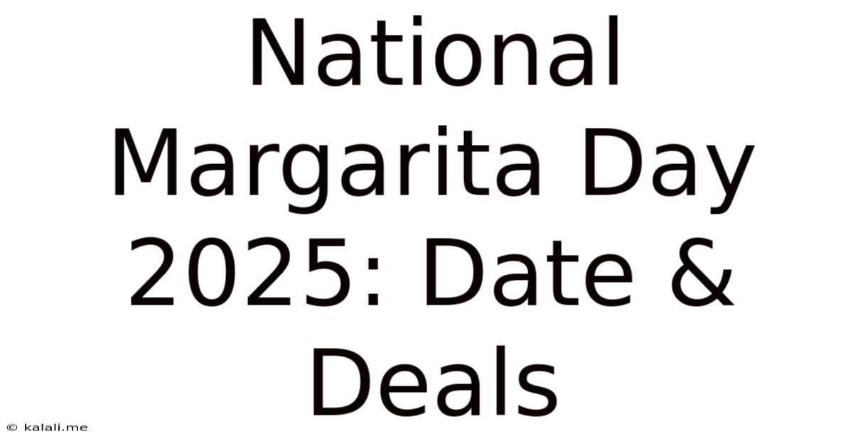 National Margarita Day 2025: Date & Deals
