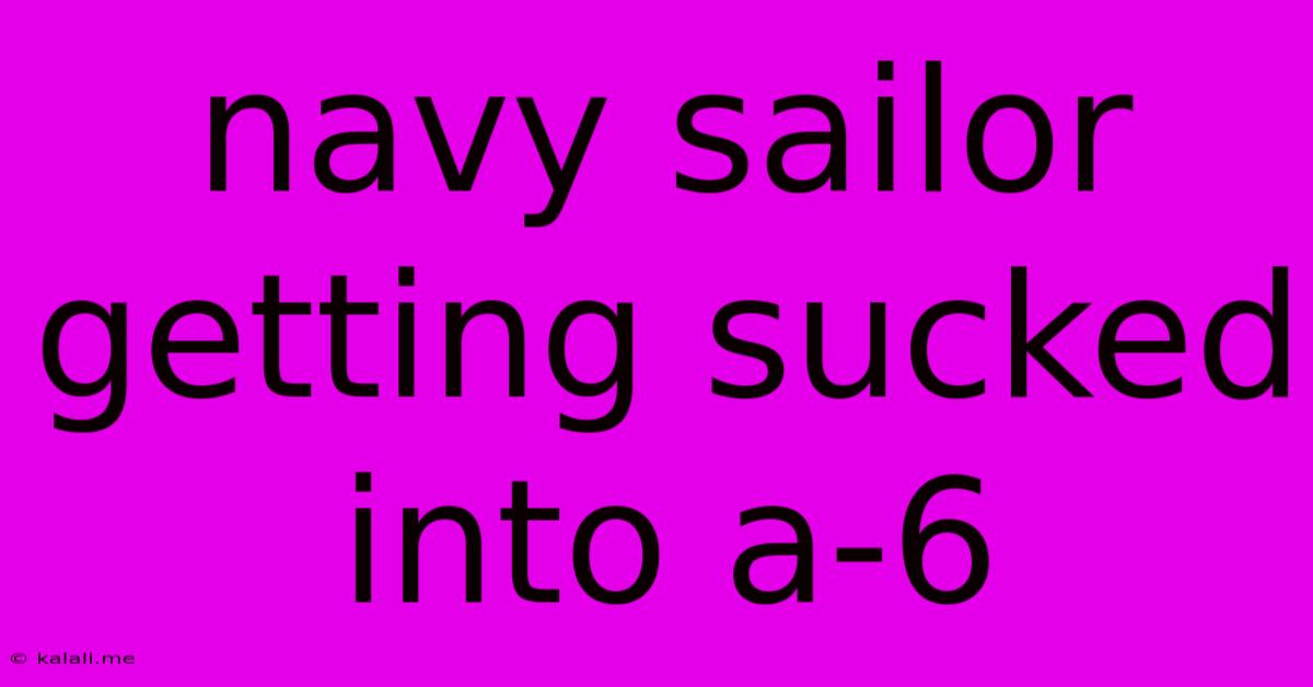 Navy Sailor Getting Sucked Into A-6
