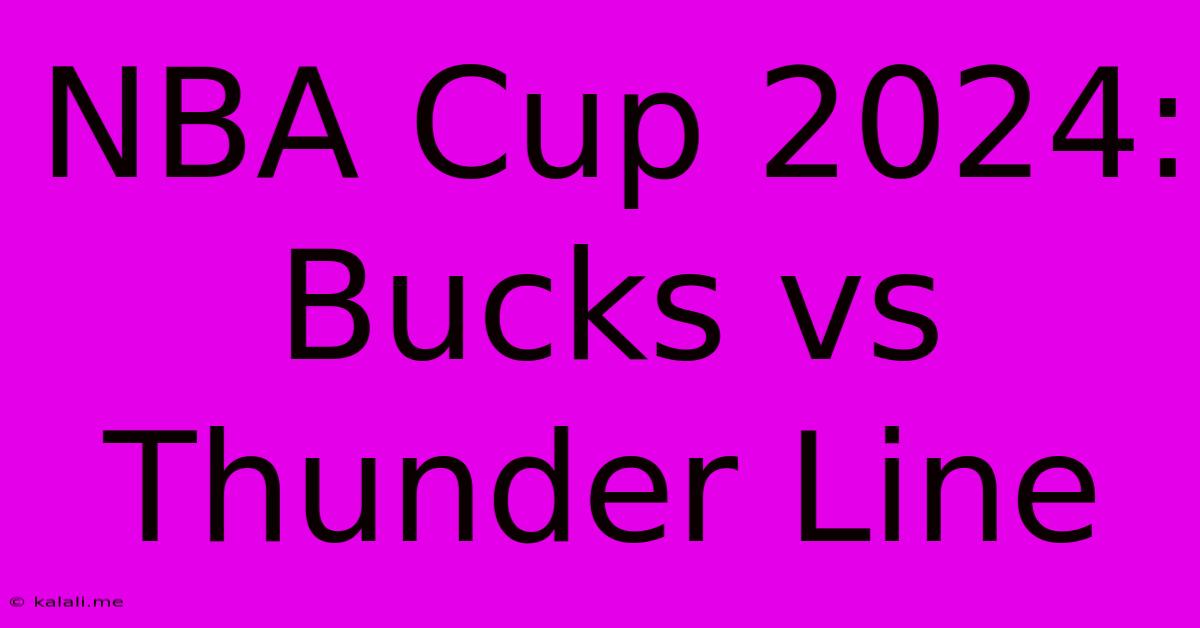 NBA Cup 2024: Bucks Vs Thunder Line