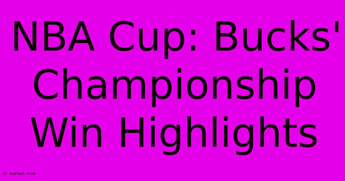 NBA Cup: Bucks' Championship Win Highlights