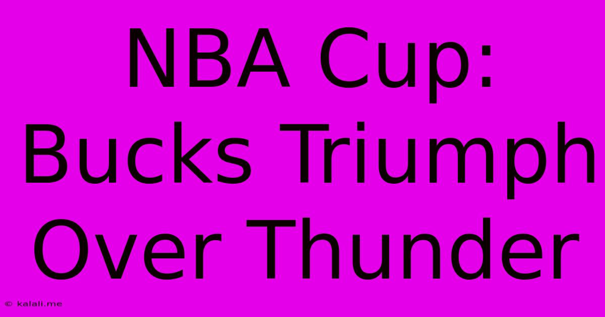 NBA Cup: Bucks Triumph Over Thunder