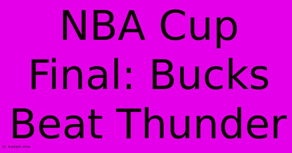 NBA Cup Final: Bucks Beat Thunder