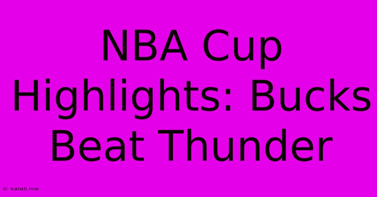 NBA Cup Highlights: Bucks Beat Thunder