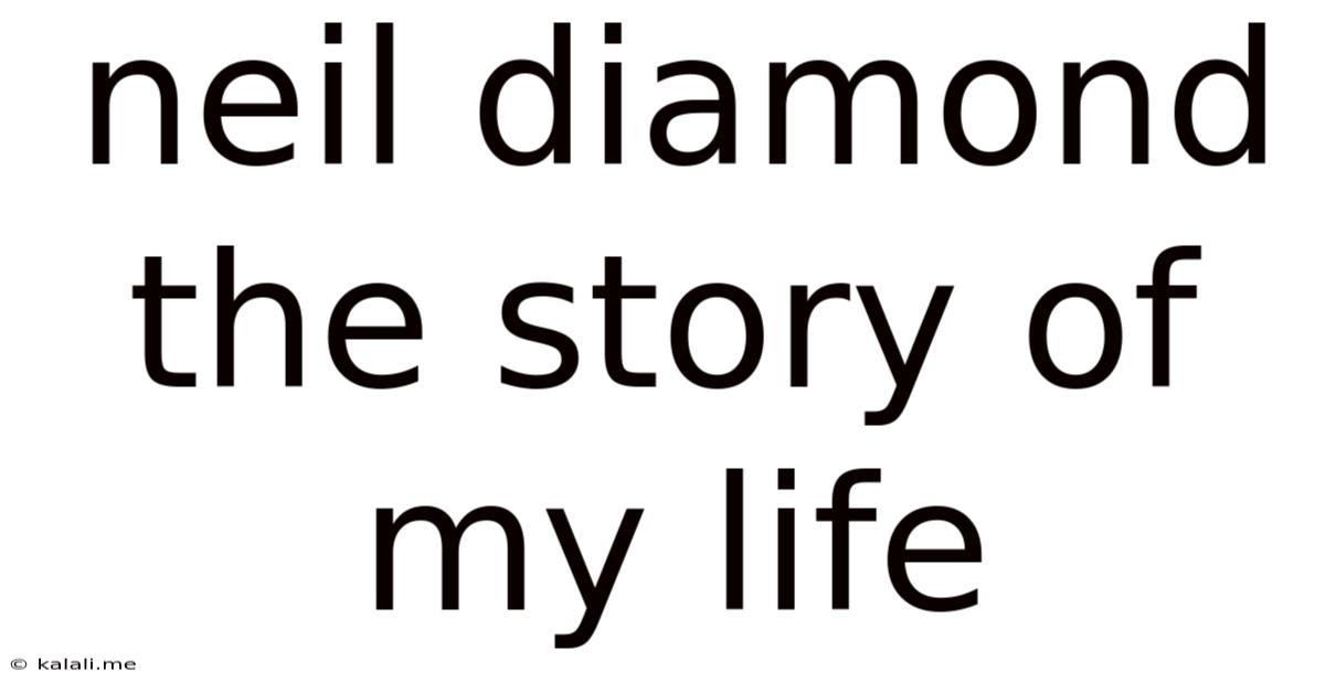 Neil Diamond The Story Of My Life