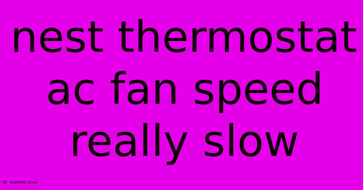 Nest Thermostat Ac Fan Speed Really Slow