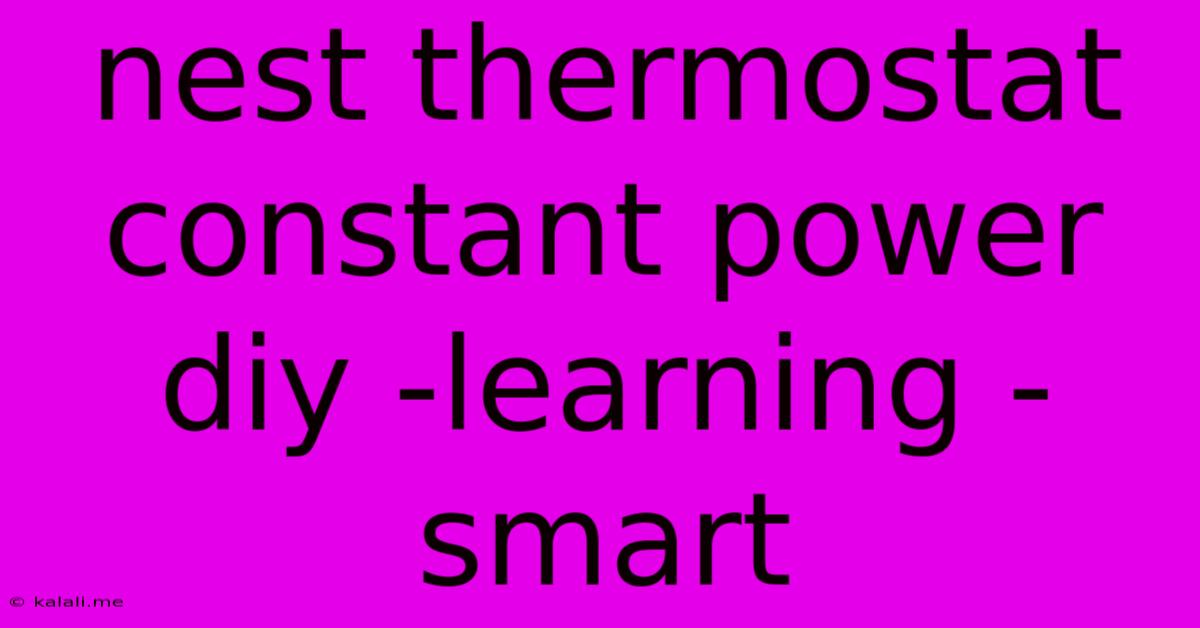 Nest Thermostat Constant Power Diy -learning -smart