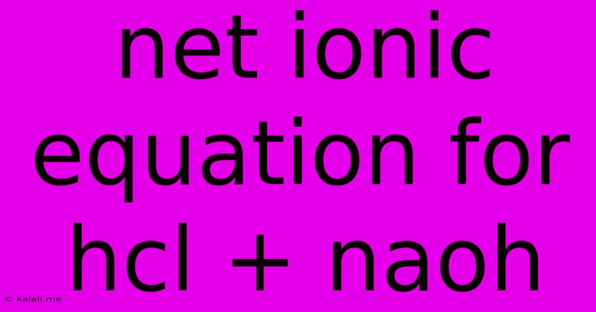 Net Ionic Equation For Hcl + Naoh
