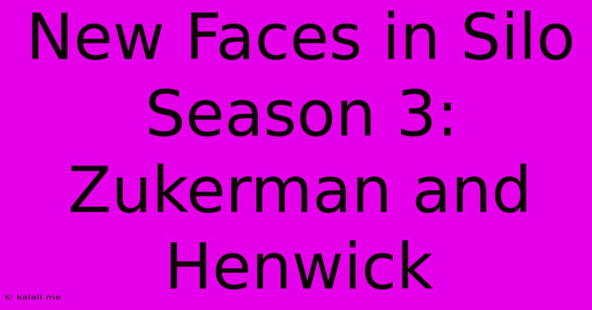 New Faces In Silo Season 3: Zukerman And Henwick