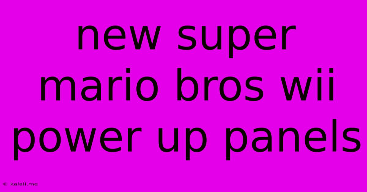 New Super Mario Bros Wii Power Up Panels