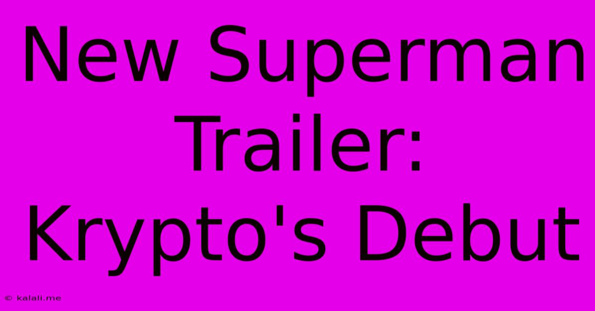 New Superman Trailer: Krypto's Debut