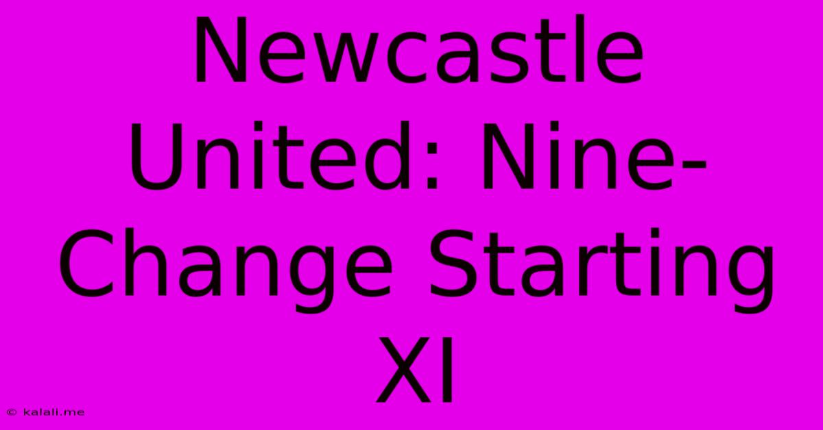 Newcastle United: Nine-Change Starting XI