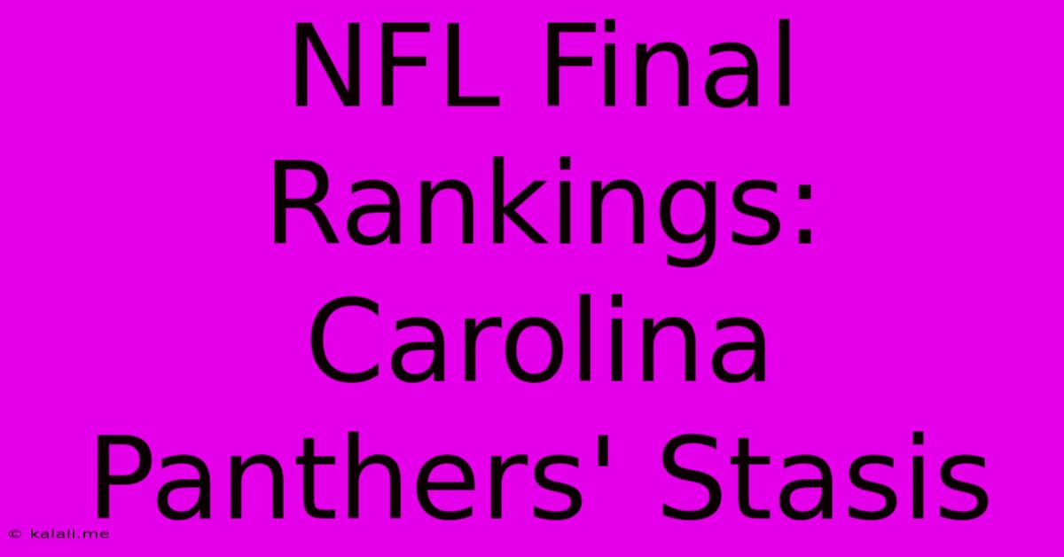 NFL Final Rankings: Carolina Panthers' Stasis