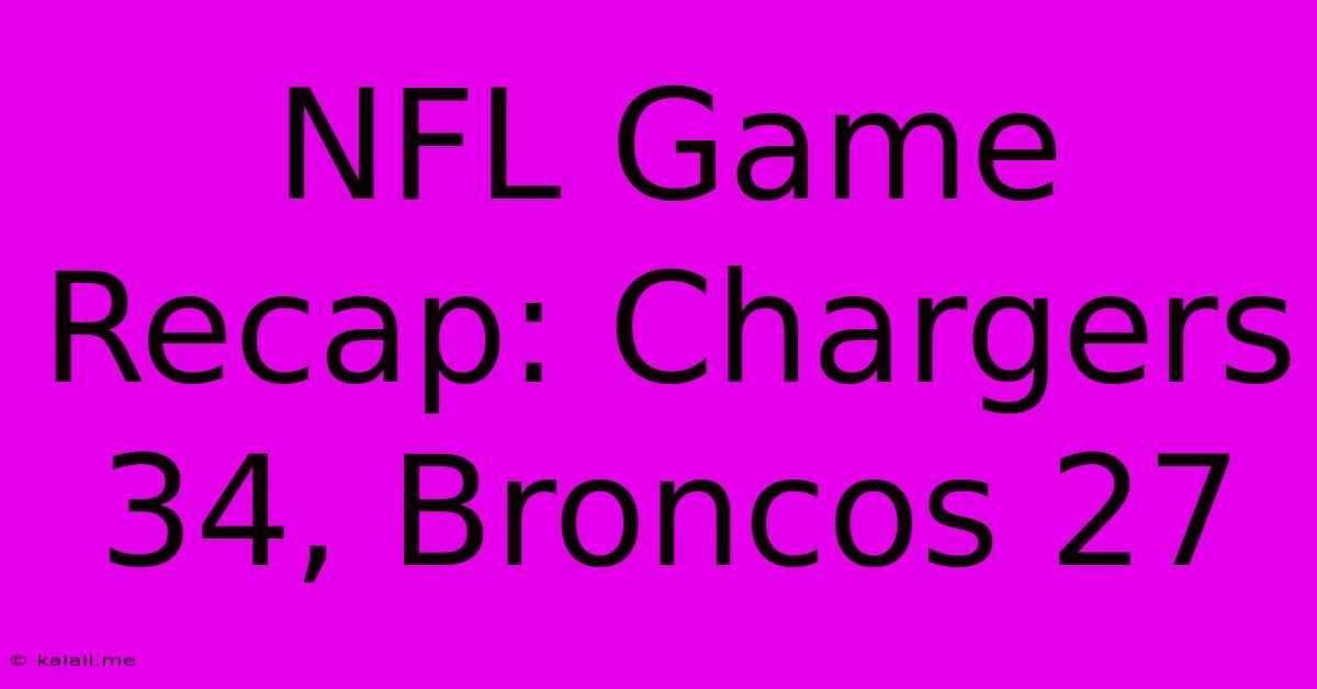 NFL Game Recap: Chargers 34, Broncos 27