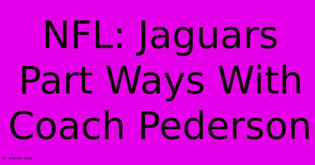 NFL: Jaguars Part Ways With Coach Pederson