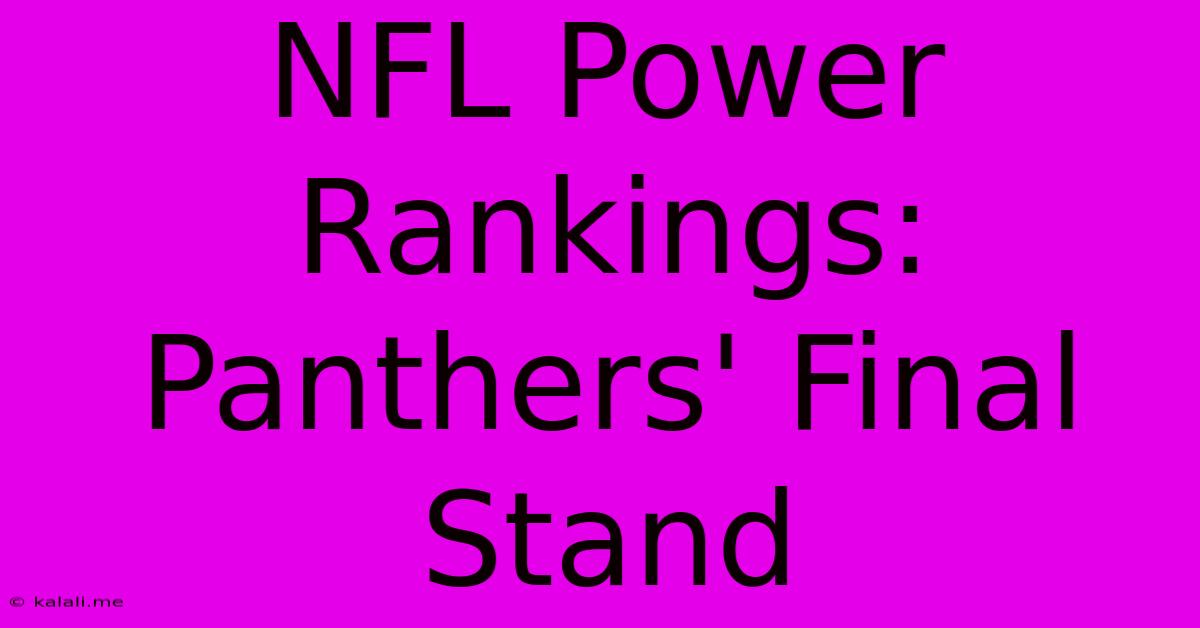 NFL Power Rankings: Panthers' Final Stand