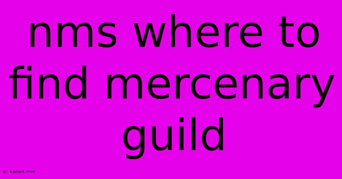 Nms Where To Find Mercenary Guild
