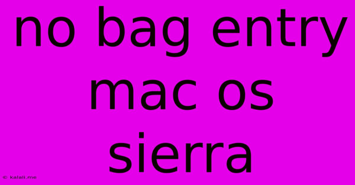 No Bag Entry Mac Os Sierra