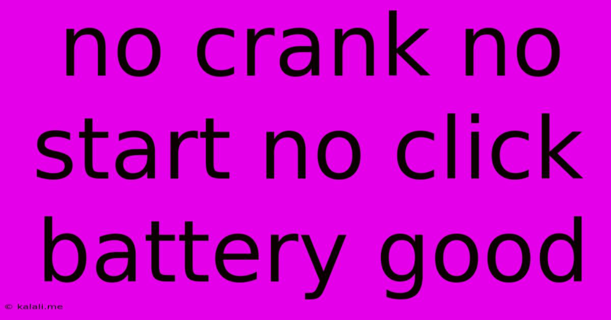 No Crank No Start No Click Battery Good