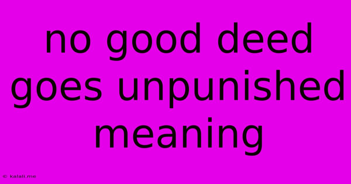 No Good Deed Goes Unpunished Meaning