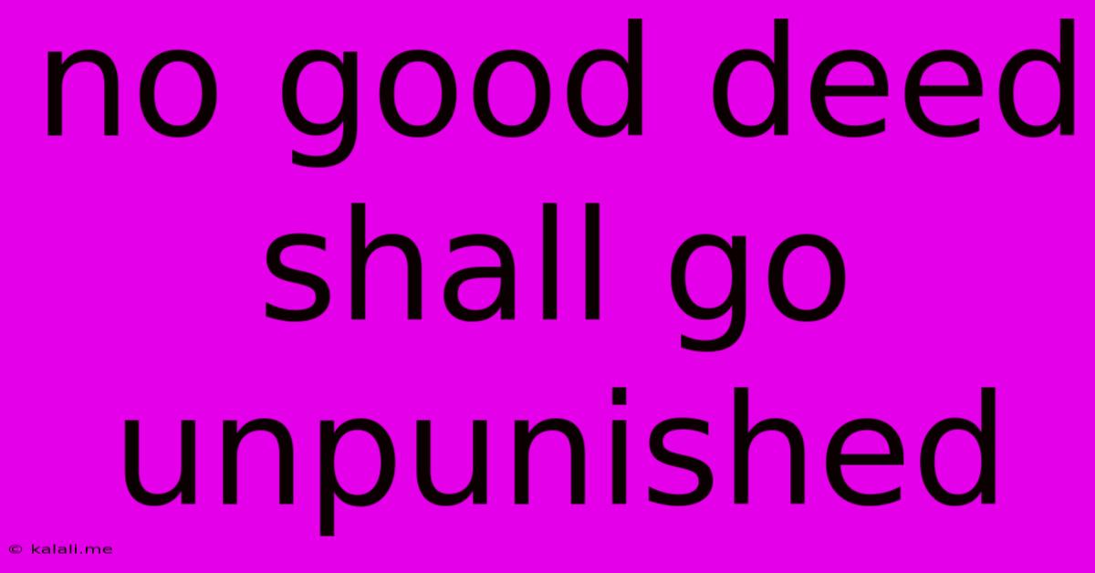 No Good Deed Shall Go Unpunished
