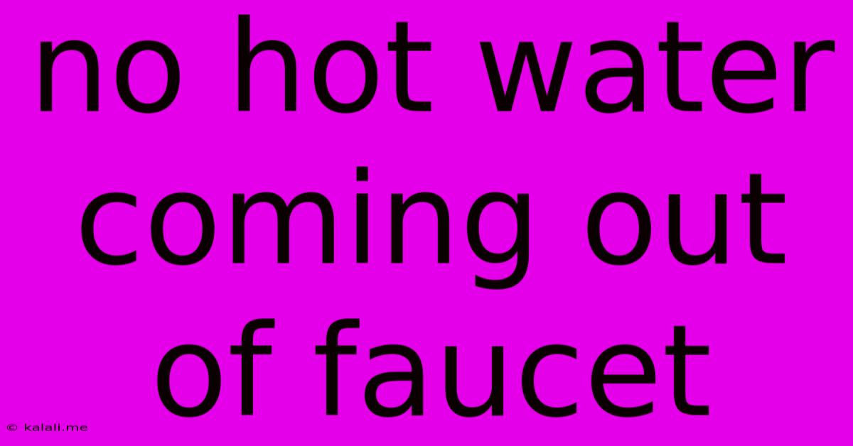 No Hot Water Coming Out Of Faucet