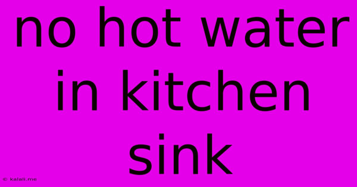 No Hot Water In Kitchen Sink