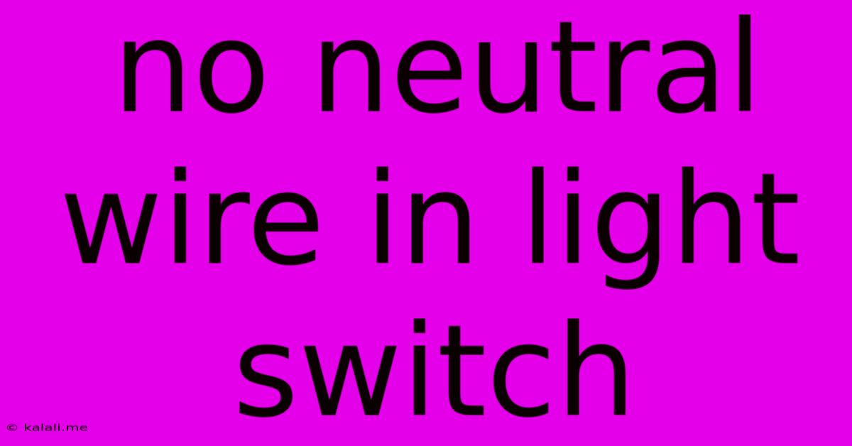 No Neutral Wire In Light Switch