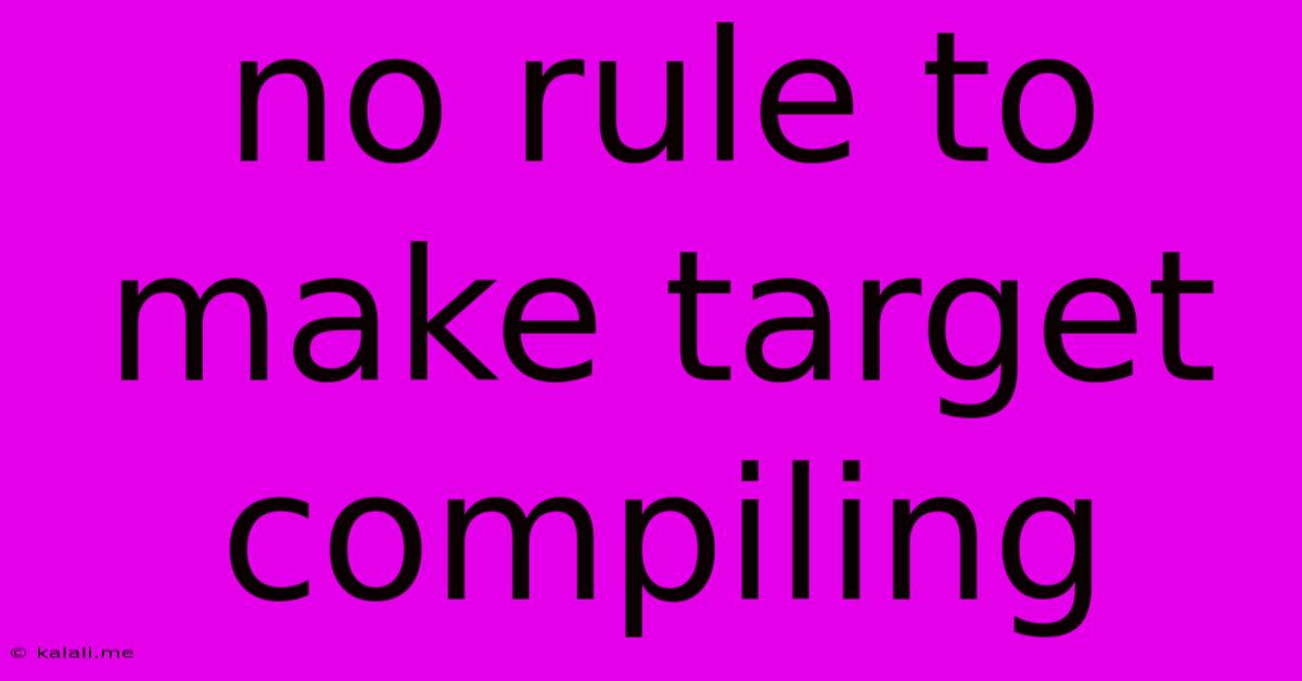 No Rule To Make Target Compiling
