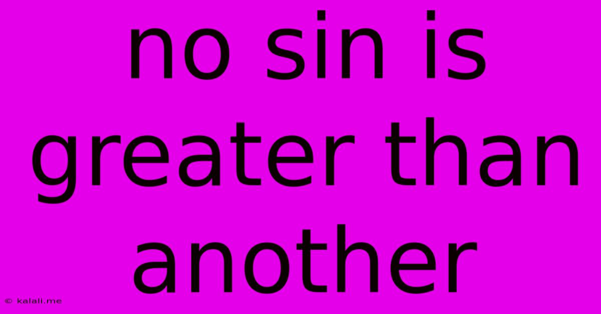 No Sin Is Greater Than Another