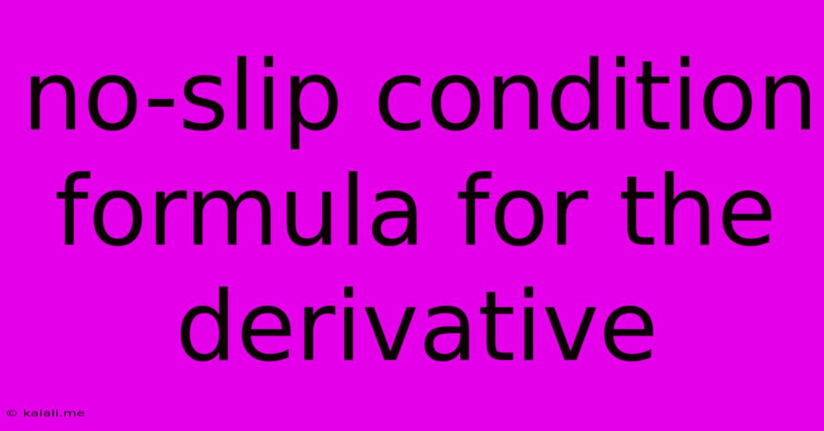 No-slip Condition Formula For The Derivative