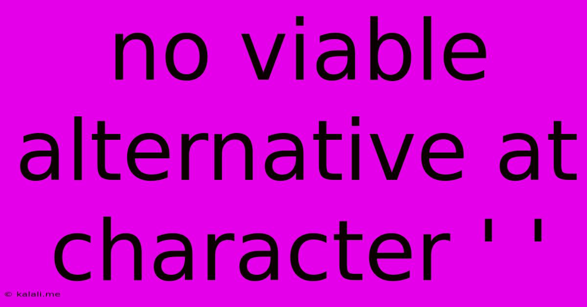 No Viable Alternative At Character ' '