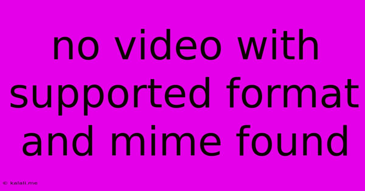 No Video With Supported Format And Mime Found